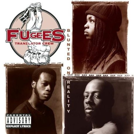 FUGEES- Blunted On Reality